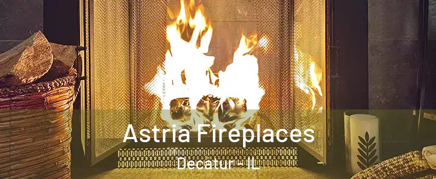  Astria Fireplaces Decatur - IL
