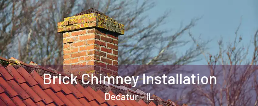 Brick Chimney Installation Decatur - IL