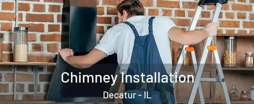  Chimney Installation Decatur - IL
