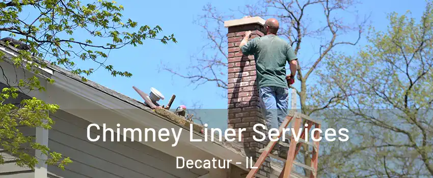  Chimney Liner Services Decatur - IL