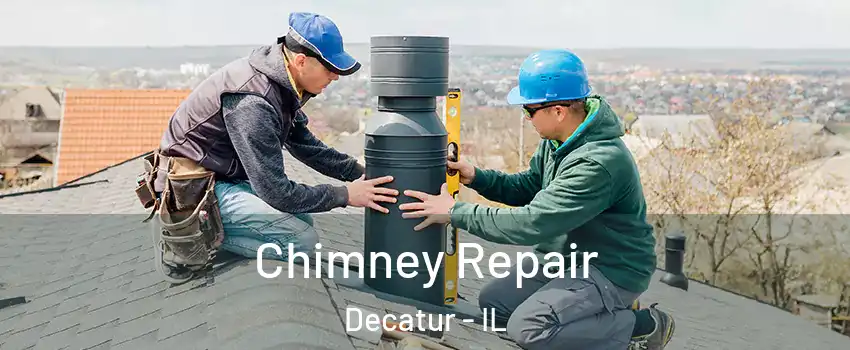  Chimney Repair Decatur - IL