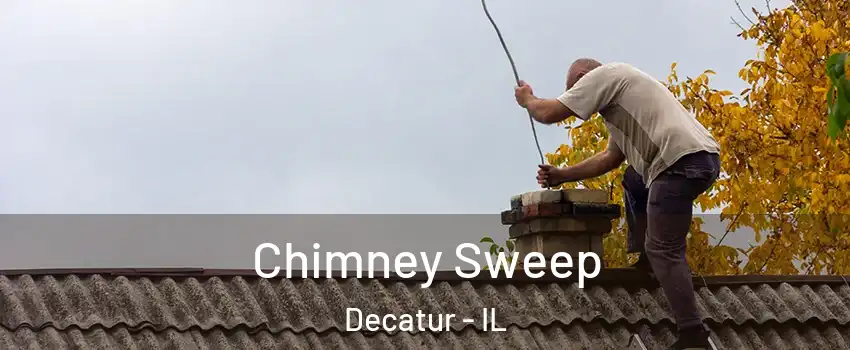  Chimney Sweep Decatur - IL