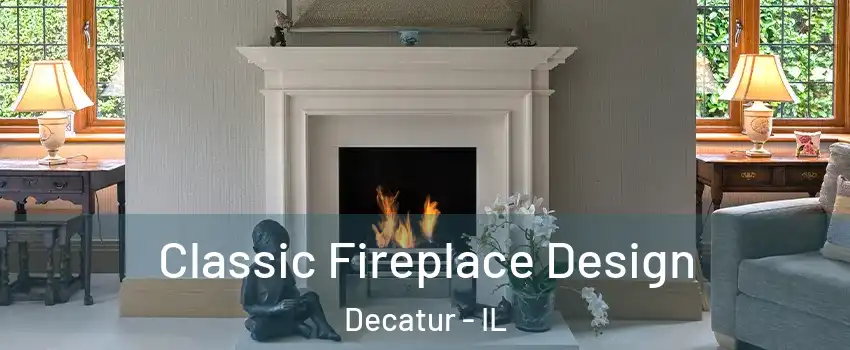 Classic Fireplace Design Decatur - IL