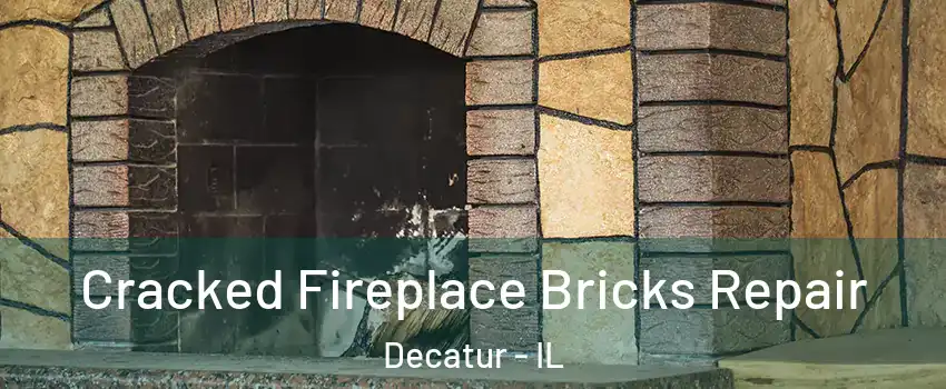  Cracked Fireplace Bricks Repair Decatur - IL