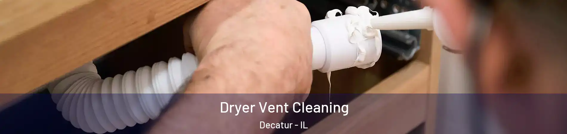  Dryer Vent Cleaning Decatur - IL