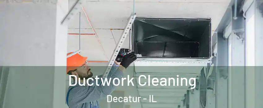  Ductwork Cleaning Decatur - IL