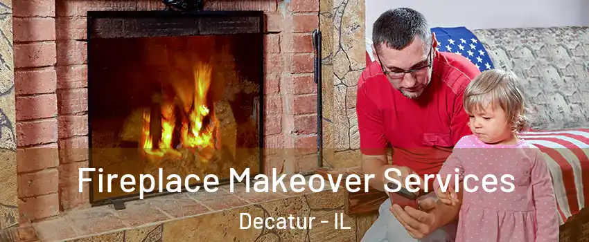  Fireplace Makeover Services Decatur - IL