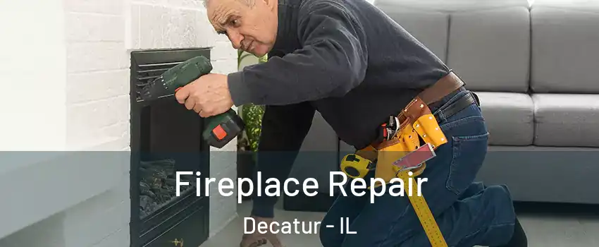  Fireplace Repair Decatur - IL