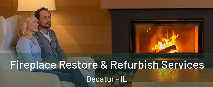  Fireplace Restore & Refurbish Services Decatur - IL