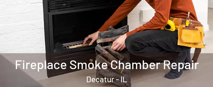  Fireplace Smoke Chamber Repair Decatur - IL