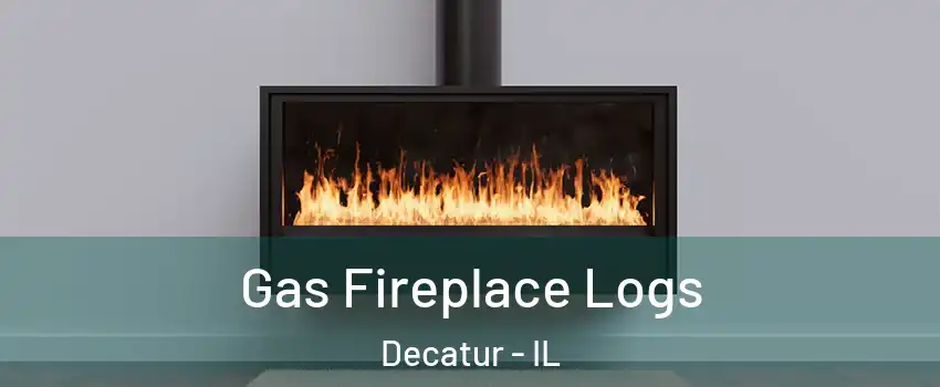  Gas Fireplace Logs Decatur - IL