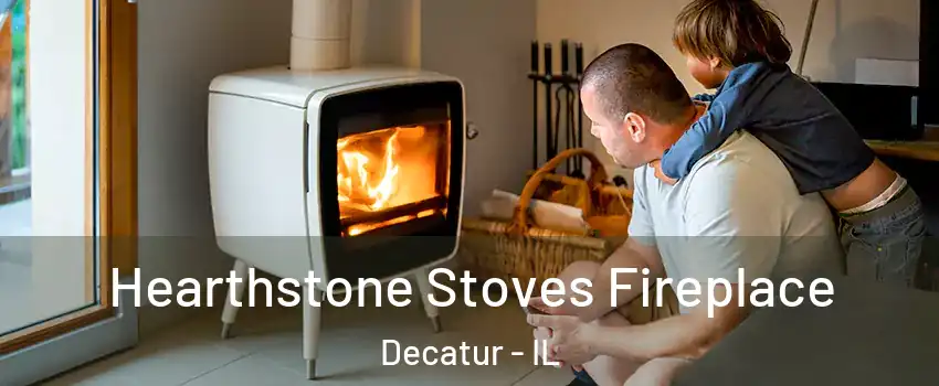  Hearthstone Stoves Fireplace Decatur - IL