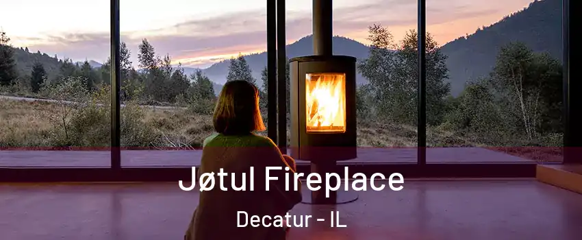  Jøtul Fireplace Decatur - IL
