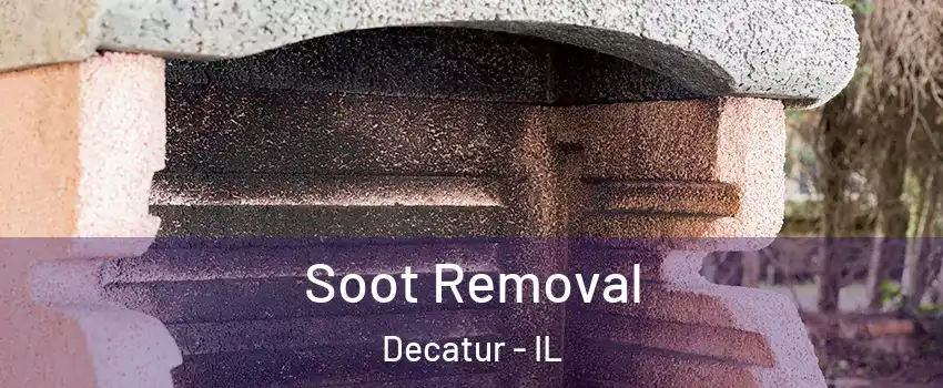  Soot Removal Decatur - IL