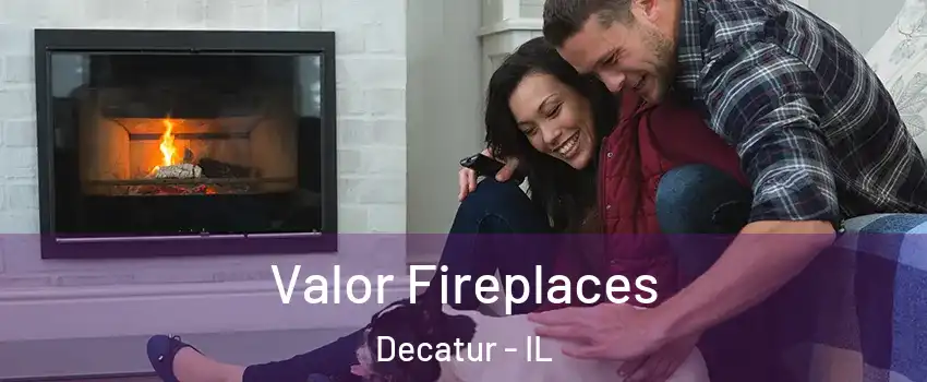  Valor Fireplaces Decatur - IL