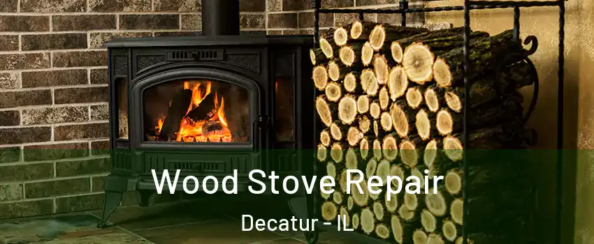  Wood Stove Repair Decatur - IL